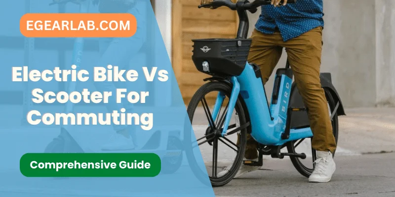 Electric Bike Vs Scooter For Commuting